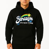 Sarcasm It's How I Hug Hoodie