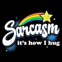 Sarcasm It's How I Hug Hoodie
