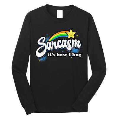 Sarcasm It's How I Hug Long Sleeve Shirt