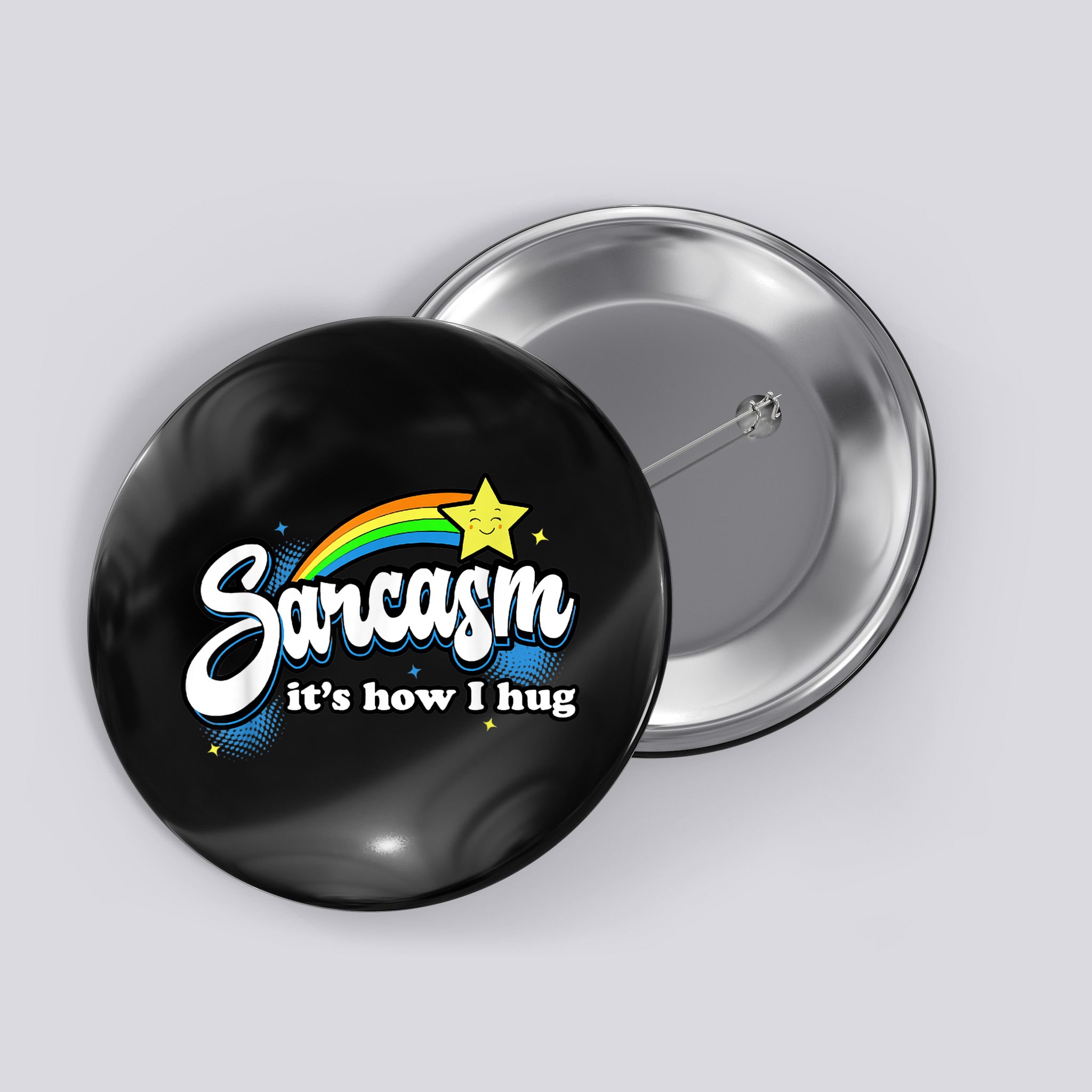 Sarcasm It's How I Hug Button