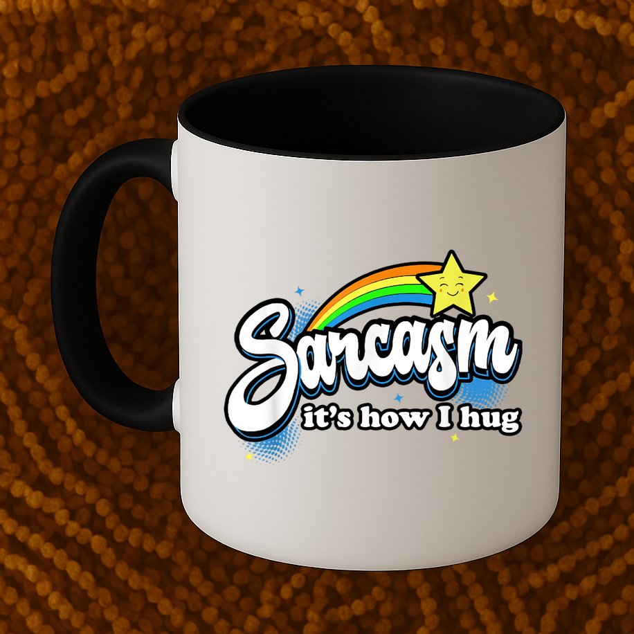 Sarcasm It's How I Hug Mug