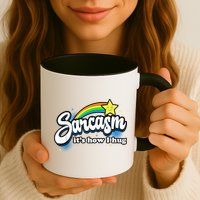 Sarcasm It's How I Hug Mug