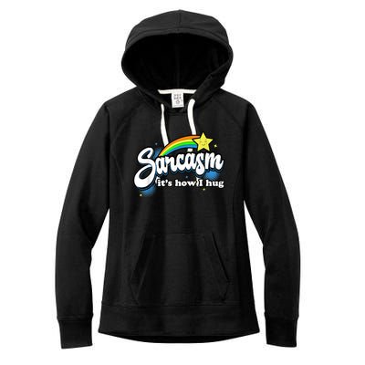 Sarcasm It's How I Hug Women's Fleece Hoodie