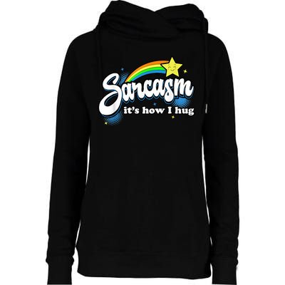 Sarcasm It's How I Hug Womens Funnel Neck Pullover Hood