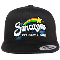 Sarcasm It's How I Hug Flatbill Hat