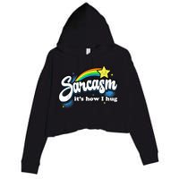 Sarcasm It's How I Hug Crop Fleece Hoodie
