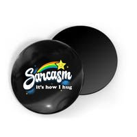 Sarcasm It's How I Hug Magnet