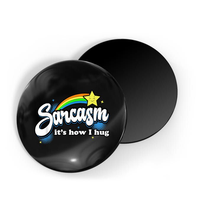 Sarcasm It's How I Hug Magnet