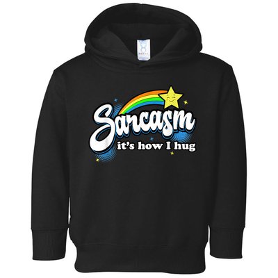 Sarcasm It's How I Hug Toddler Hoodie