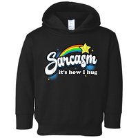 Sarcasm It's How I Hug Toddler Hoodie