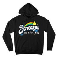 Sarcasm It's How I Hug Tall Hoodie