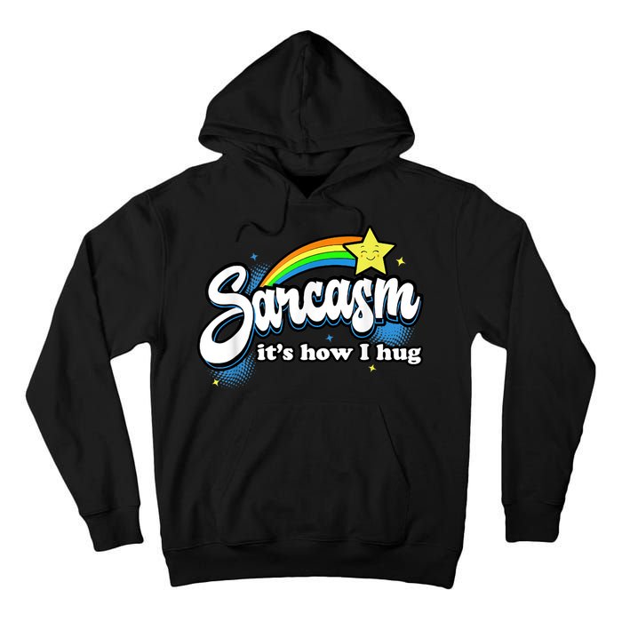Sarcasm It's How I Hug Tall Hoodie