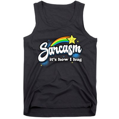 Sarcasm It's How I Hug Tank Top