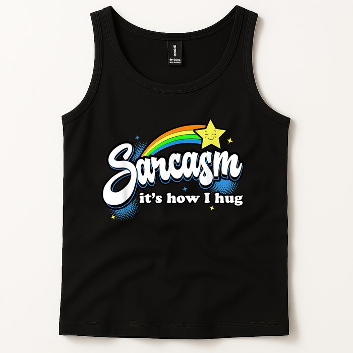 Sarcasm It's How I Hug Tank Top