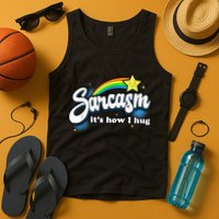 Sarcasm It's How I Hug Tank Top