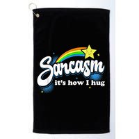 Sarcasm It's How I Hug Golf Towel