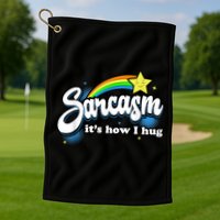Sarcasm It's How I Hug Golf Towel