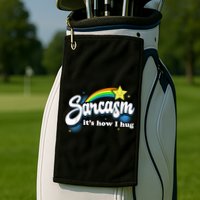 Sarcasm It's How I Hug Golf Towel