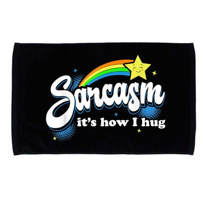 Sarcasm It's How I Hug Microfiber Hand Towel