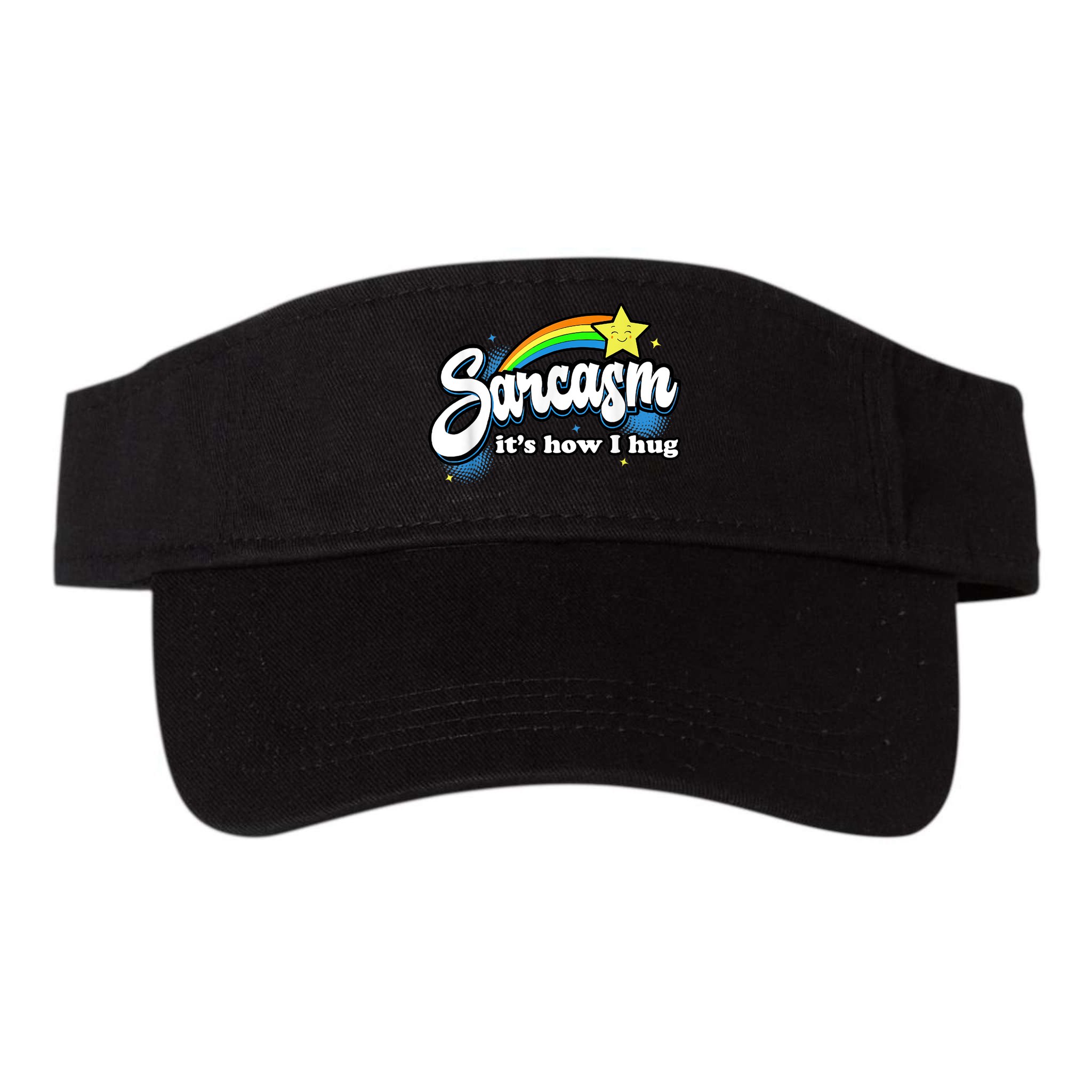 Sarcasm It's How I Hug Visor