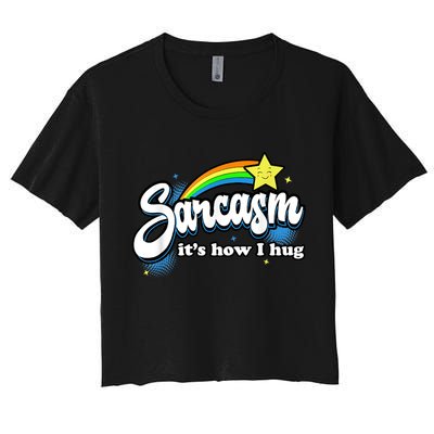 Sarcasm It's How I Hug Crop Top