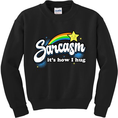 Sarcasm It's How I Hug Kids Sweatshirt