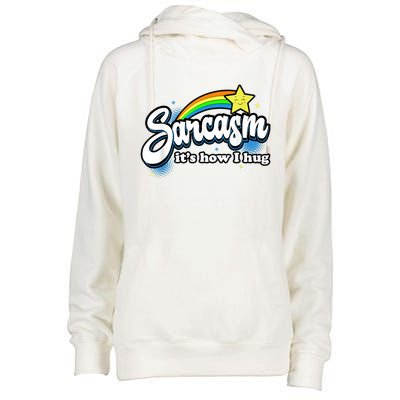 Sarcasm It's How I Hug Womens Funnel Neck Pullover Hood