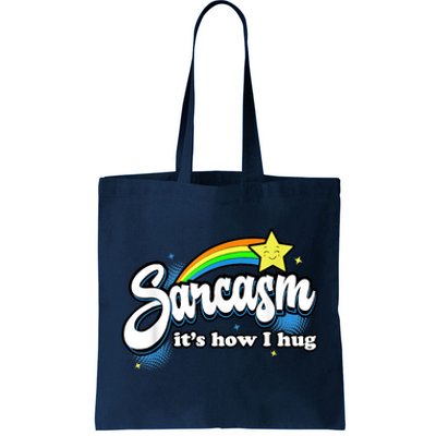 Sarcasm It's How I Hug Tote Bag