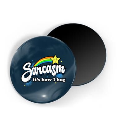 Sarcasm It's How I Hug Magnet