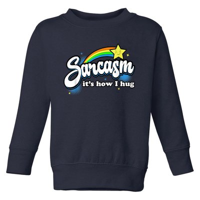 Sarcasm It's How I Hug Toddler Sweatshirt