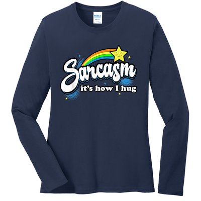 Sarcasm It's How I Hug Ladies Long Sleeve Shirt