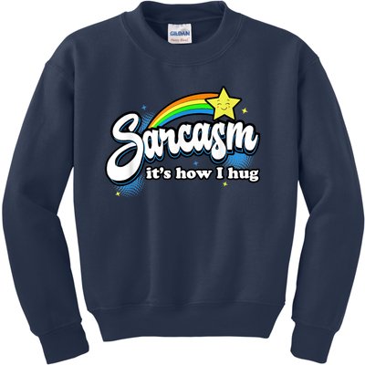 Sarcasm It's How I Hug Kids Sweatshirt