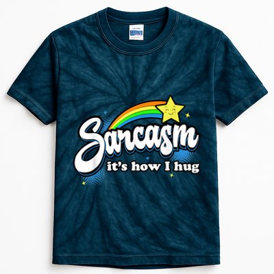 Sarcasm It's How I Hug Kids Tie-Dye T-Shirt