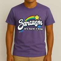 Sarcasm It's How I Hug T-Shirt