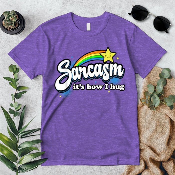 Sarcasm It's How I Hug Premium T-Shirt