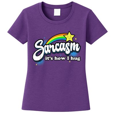 Sarcasm It's How I Hug Womens T-Shirt