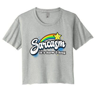 Sarcasm It's How I Hug Women's Crop Top Tee