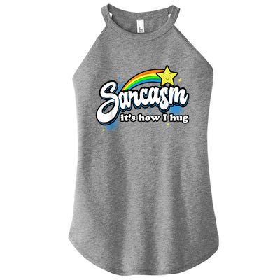 Sarcasm It's How I Hug Women's Perfect Tri Rocker Tank