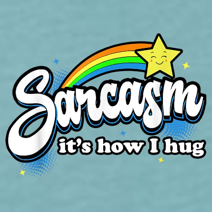 Sarcasm It's How I Hug Sueded Cloud Jersey T-Shirt