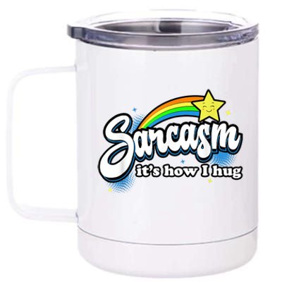 Sarcasm It's How I Hug 12 oz Stainless Steel Tumbler Cup