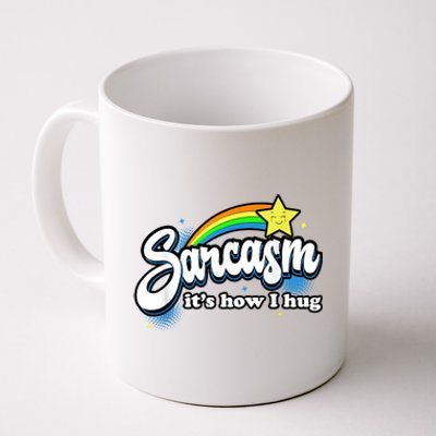 Sarcasm It's How I Hug Coffee Mug