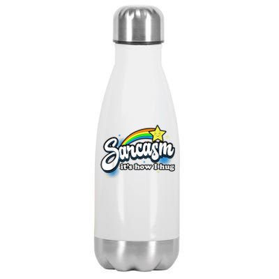 Sarcasm It's How I Hug Stainless Steel Insulated Water Bottle