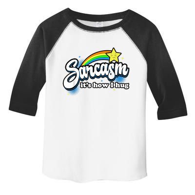 Sarcasm It's How I Hug Toddler Fine Jersey T-Shirt