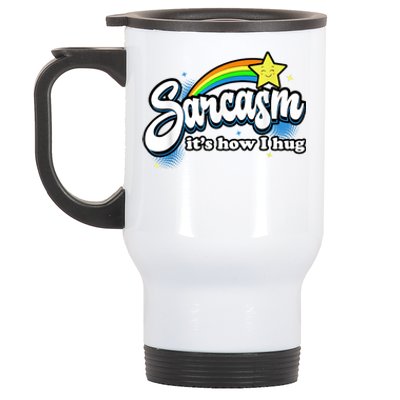 Sarcasm It's How I Hug Stainless Steel Travel Mug