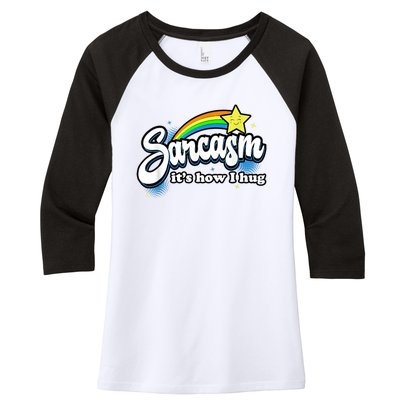 Sarcasm It's How I Hug Women's Tri-Blend 3/4-Sleeve Raglan Shirt