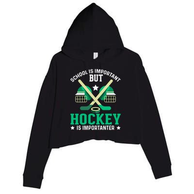 School Is Important But Hockey Is Importanter Hockey Players Gift Crop Fleece Hoodie