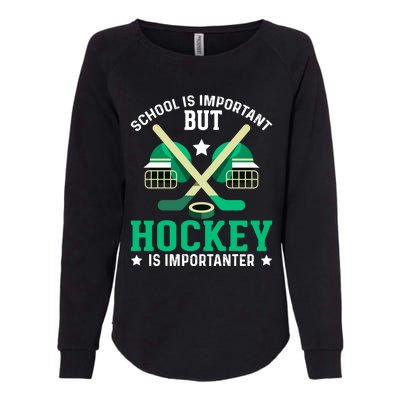 School Is Important But Hockey Is Importanter Hockey Players Gift Womens California Wash Sweatshirt