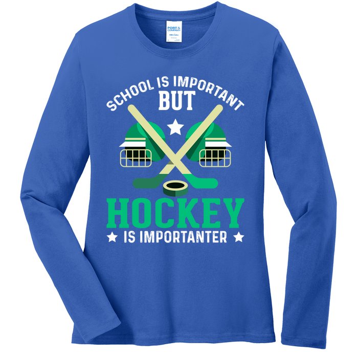 School Is Important But Hockey Is Importanter Hockey Players Gift Ladies Long Sleeve Shirt