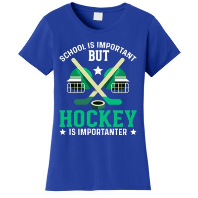 School Is Important But Hockey Is Importanter Hockey Players Gift Women's T-Shirt