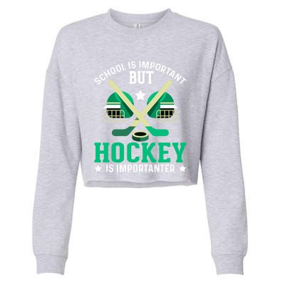 School Is Important But Hockey Is Importanter Hockey Players Gift Cropped Pullover Crew